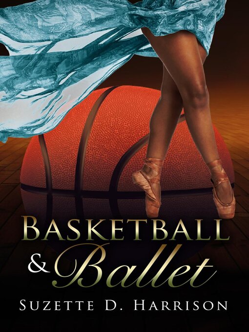 Title details for Basketball & Ballet by Suzette D. Harrison - Wait list